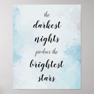Dunkelste Nächte produzieren die hellsten Sterne Poster