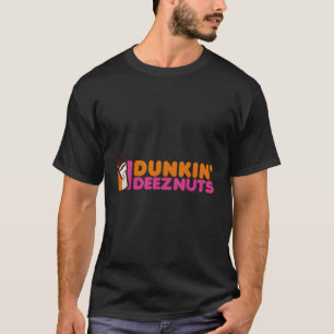 Dunkin-Deez-Nöt Dunkin-Deeznut T Shirt