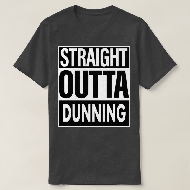 Dunning Namn Rak Outta Dunning T Shirt (Design framsida)
