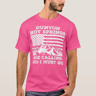 Dunton Hot Springs Are Calling And I Must Go Winte T Shirt