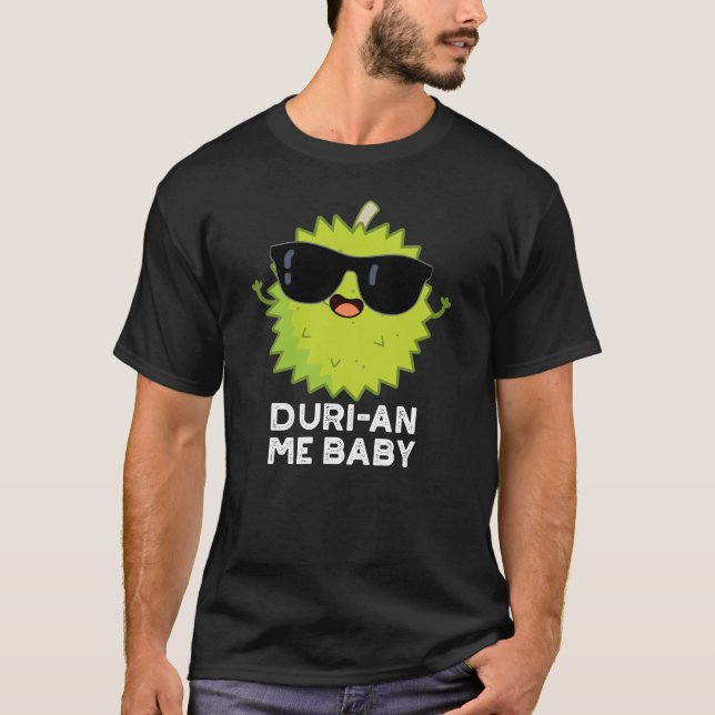 Duri-an Me Baby Funny Durian Fruit Pun Mörk BG T Shirt (Framsida)