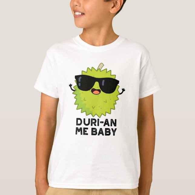 Duri-an Me Baby Funny Durian Fruit Pun T Shirt (Framsida)