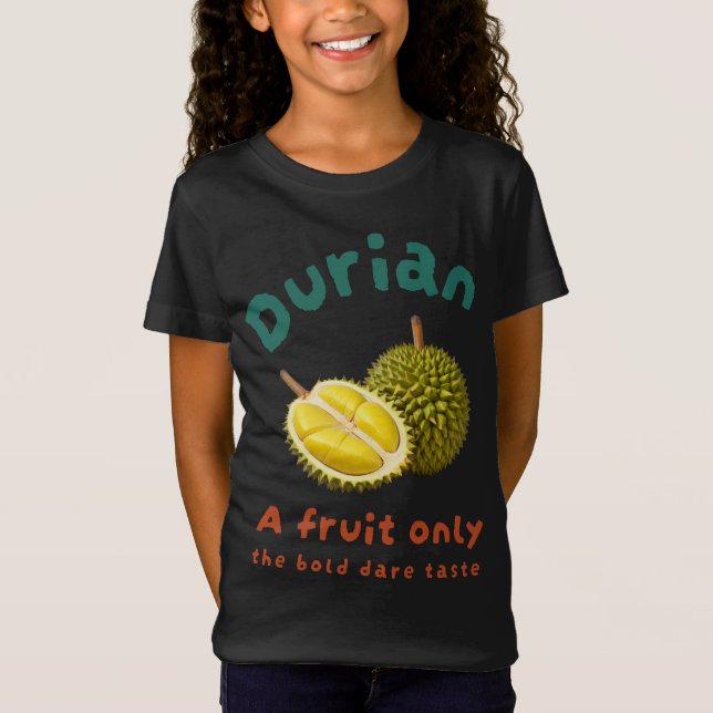 Durian: Endast en frukt med djärvt mod T Shirt (Framsida)