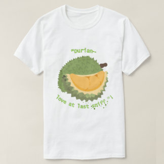 Durian’ Kärlek åtminstone sniff" T Shirt