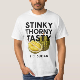 Durian: Stinky, Thorny, Tasty T Shirt