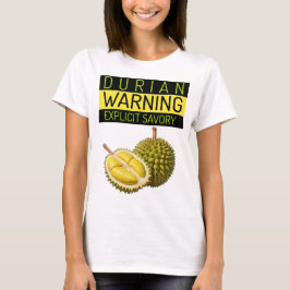 Durian: Varning: Explicit Stinkiness & Savory T Shirt