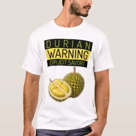 Durian: Varning: Explicit Stinkiness & Savory T Shirt