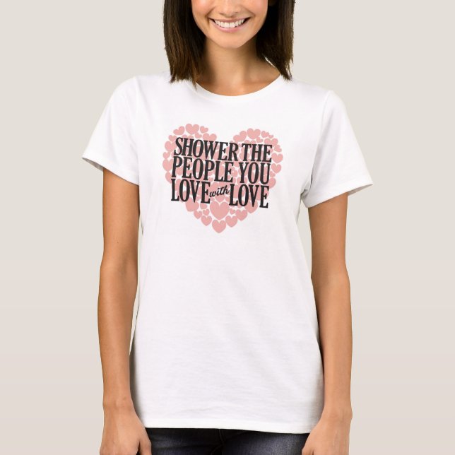 DUSCHA DE MÄNNISKOR DU ÄLSKAR MED KÄRLEK T SHIRT (Framsida)
