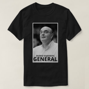 Dusko Vujosevic General T Shirt