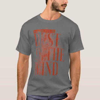 Dust In The Wind T Shirt