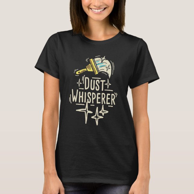 Dust Whisperer Dam Housekeeper Householding Hote T Shirt (Framsida)
