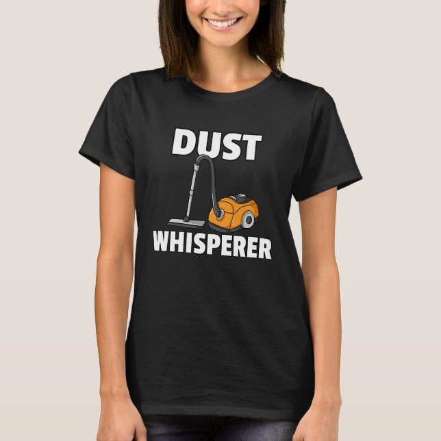 Dust Whisperer  Housekeeping Cleaning For Women T Shirt (Framsida)