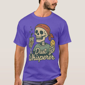 Dust Whisperer T Shirt