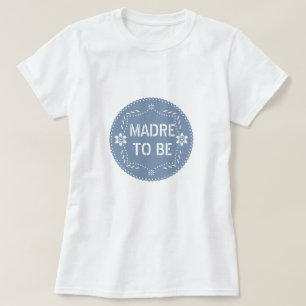 Dusty blue papel picado Madre till Baby Shower T Shirt