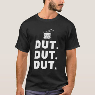 Dut Dut Dut Marching Band Drumline Pep Rally T Shirt