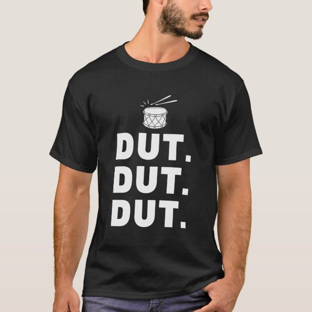 Dut Dut Dut Marching Band Drumline Pep Rally T Shirt (Framsida)