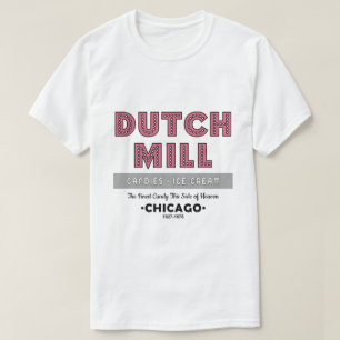 Dutch Mill Candy Company, Chicago, IL T Shirt