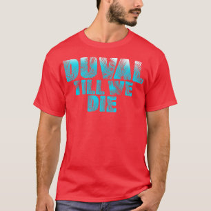Duval Teal We Die Blue Beach Handflatan Florida Pr T Shirt