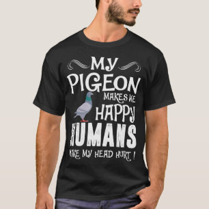 Duvan gör mig lyckliga människor att göra huvud t shirt