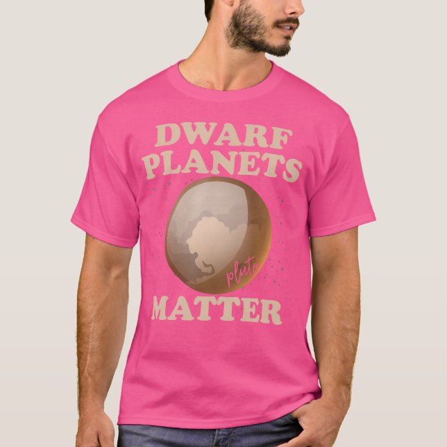 Dwarf Planets Matter Funny Planet Pluto T Shirt (Framsida)