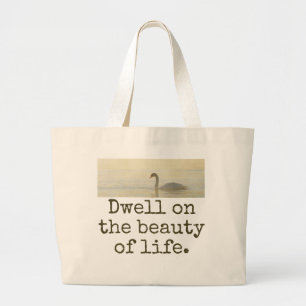 Dwell on the Beauty of Life - Beauty Quote Jumbo Tygkasse