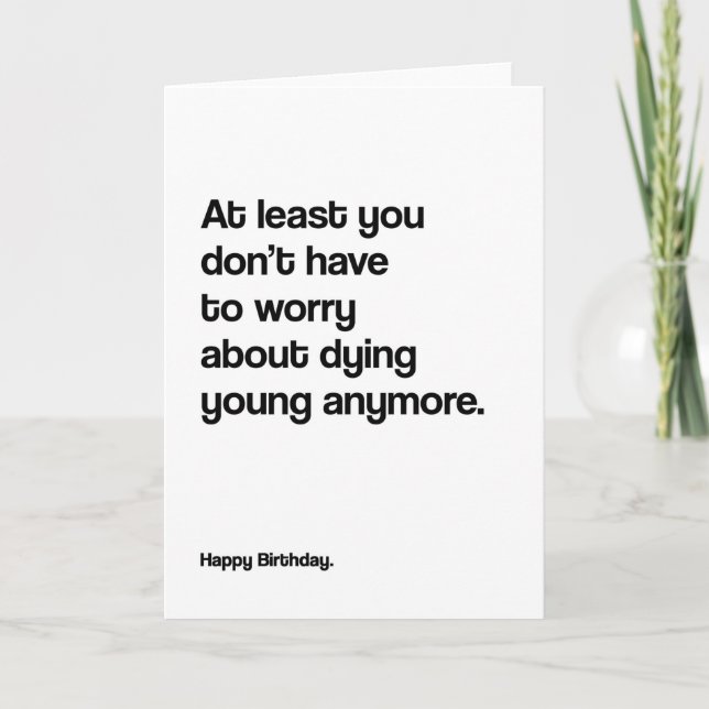 Dying Young Anymore Funny Birthday Card Kort (Framsida)