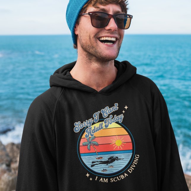 Dyka Hoodie (Sorry I Can't Adult Today I Am Scuba Diving Hoodie)
