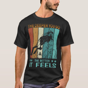 Dyka Pappa ju djupare du går desto bättre är det T Shirt