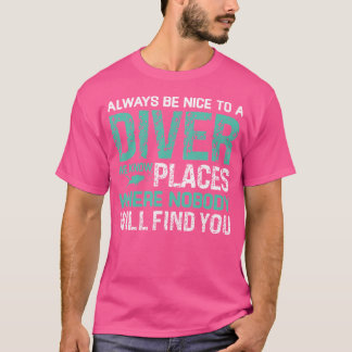 Dykan ska alltid vara trevlig för en dykardyvin t shirt