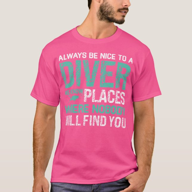 Dykan ska alltid vara trevlig för en dykardyvin t shirt (Framsida)