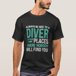 Dykan ska alltid vara trevlig för en dykardyvin t shirt