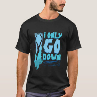 Dykning Scuba Dykning Fridykning Jag Går Ner T Shirt