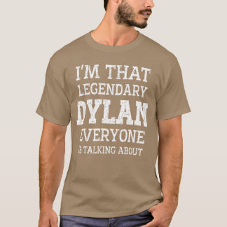 Dylan Personal Name Funny Saying Dylan First Name  T Shirt