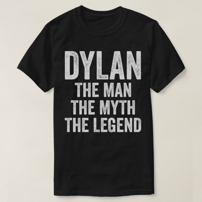 Dylan The Man The Myth The Legend  First Name Dyla T Shirt (Design framsida)