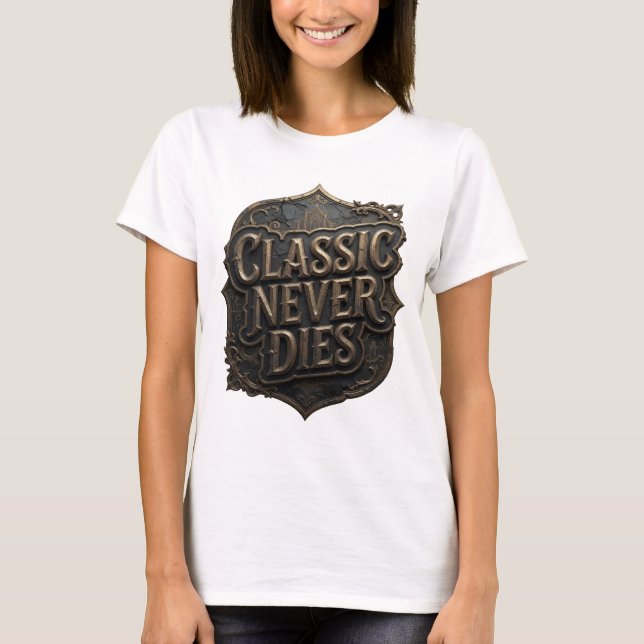 Dynamic Gold CLASSIC NEVER DIES Textdesign T Shirt (Framsida)