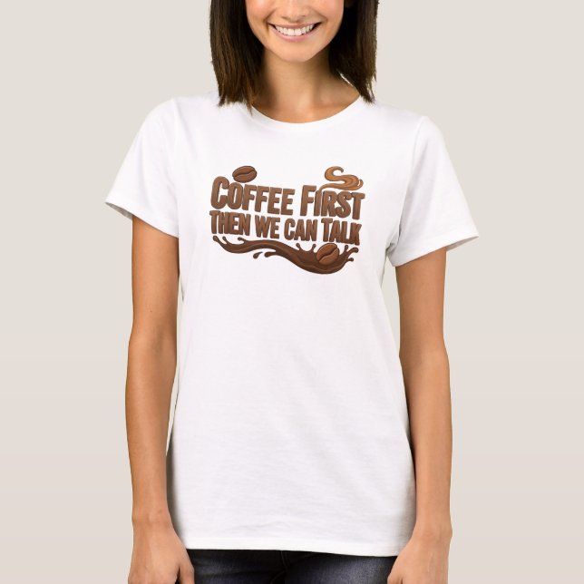 Dynamisk KAFÉ FÖRST SÅ TALAR VI Original design T Shirt (Framsida)