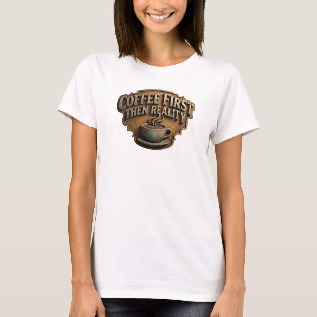 Dynamisk KÄRLEK TILL KAFFE FÖRE VERKLIGHETEN Konst T Shirt (Framsida)
