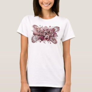Dynamisk Rosa IDAG ÄR VINETS DAG Konstnärligt Moti T Shirt