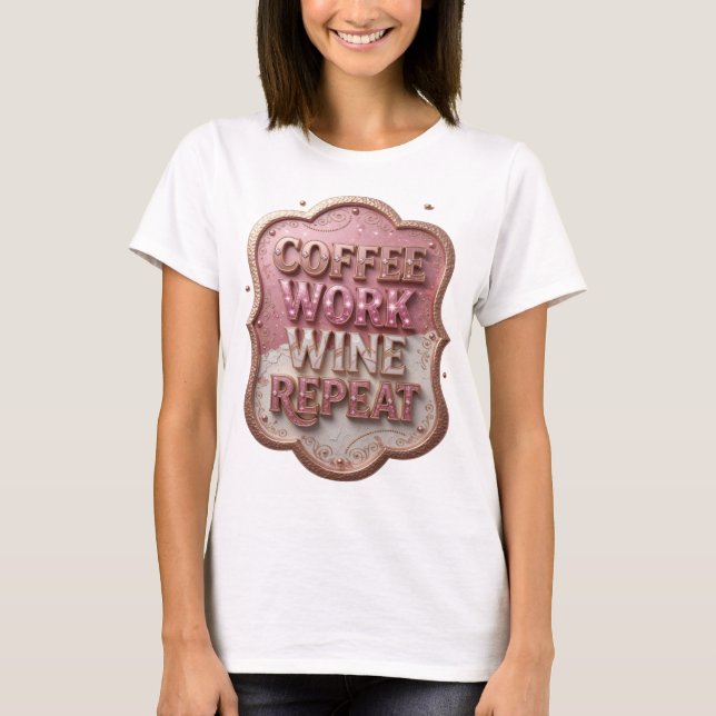 Dynamiskt Guld KAFFE ARBETE VIN UPPREPA T Shirt (Framsida)