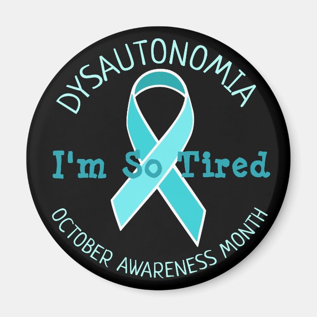 Dysautonomia Awareness Month Im so Tired Magnet (Framsidan)