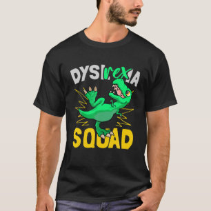 Dysl-Rex-Ia - Dyslexia Squad Dyslexia Teacher Fu T Shirt