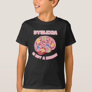 dyslexi är inte en belastning för världens dyslexi t shirt