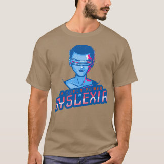 Dyslexia är min supermakt t 1 t shirt