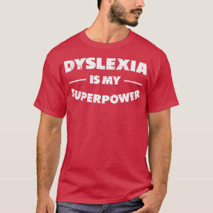 Dyslexia är min supermakts-dyslexi t shirt