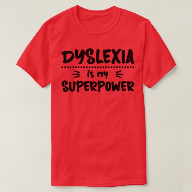 Dyslexia är min supermakts Dyslexic T Shirt (Design framsida)