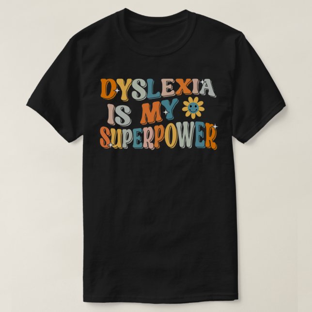 Dyslexia är min superpotenta, prolexiska dyslexi t shirt (Design framsida)