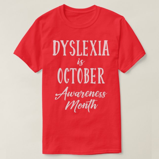 Dyslexia är Oktobermedvetenhet Månad 4 T Shirt (Design framsida)