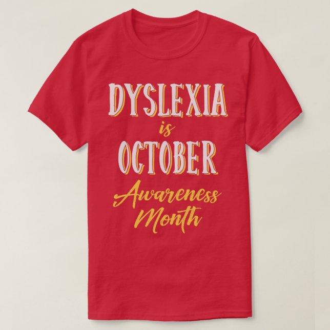Dyslexia är Oktobermedvetenhet Månad 7 T Shirt (Design framsida)
