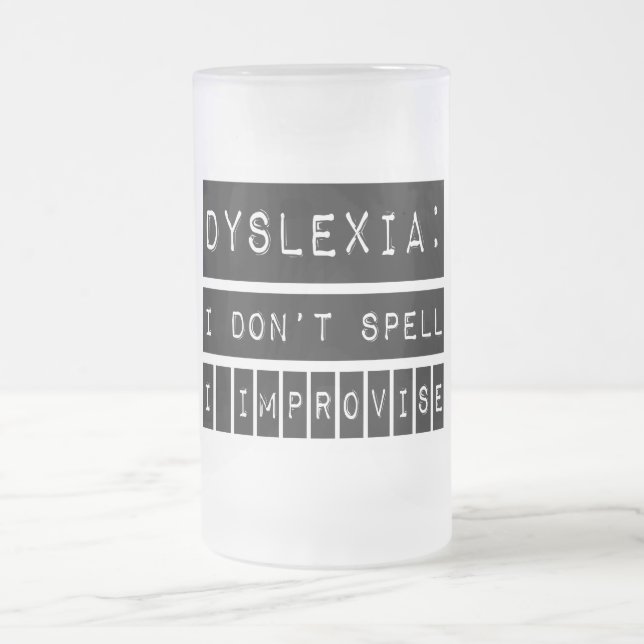 Dyslexia: Jag stavar inte - jag improviserar - Frostat Ölglas (Center)