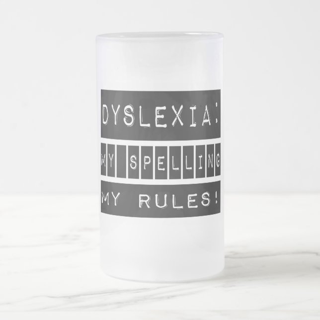 Dyslexia: Mitt stava min regler!  Dyslexic Frostat Ölglas (Center)